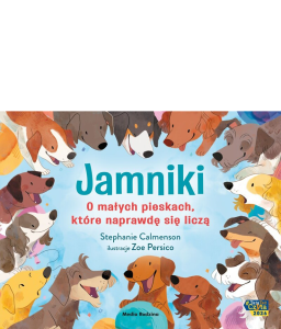 Jamniki. O małych pieskach, które naprawdę się liczą